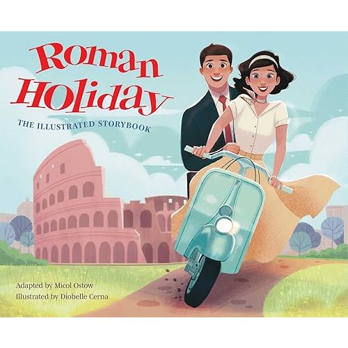 Roman Holiday: The Illustrated Storybook Hardcover – Picture Book, March 7, 2023