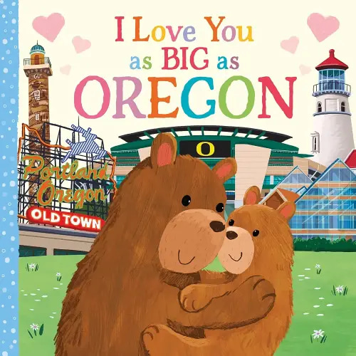 I Love You as Big as Oregon: A Sweet Love Board Book for Toddlers, the Perfect Easter Gift!