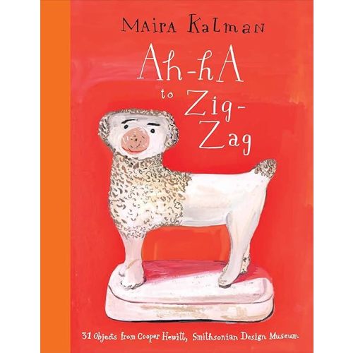 Ah-Ha to Zig-Zag: 31 Objects from Cooper Hewitt, Smithsonian Design Museum Hardcover – October 21, 2014