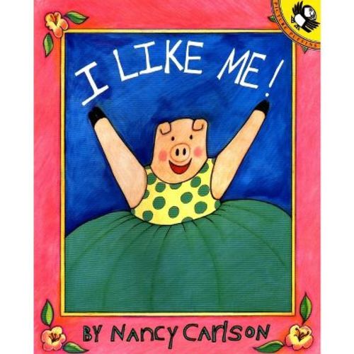 I Like Me! - (Picture Puffin Books) by Nancy Carlson (Paperback)