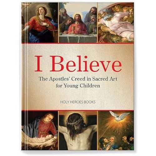 I Believe: The Apostle's Creed in Sacred Art for Young Children