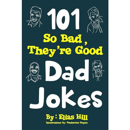 101 So Bad, They're Good Dad Jokes Paperback – July 20, 2017