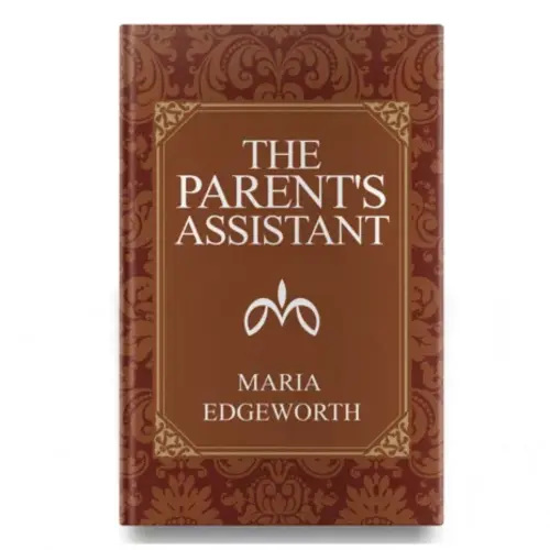 The Parent's Assistant by Maria Edgeworth | Living Book Press