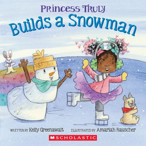 Princess Truly Builds a Snowman by Kelly Greenawalt, (Paperback) | Indigo