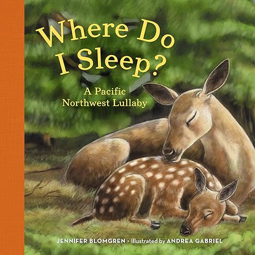 Where Do I Sleep?: A Pacific Northwest Lullaby Board book – Picture Book, August 4, 2015