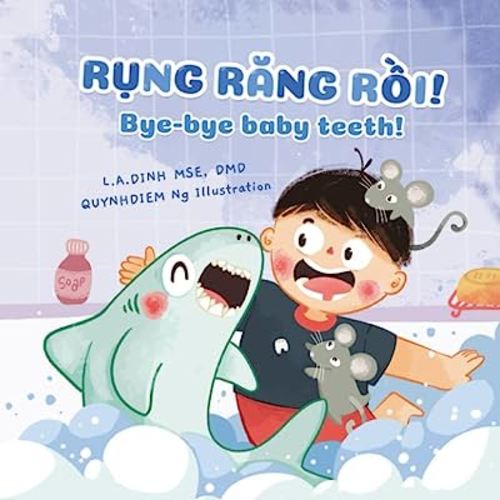Rụng Răng Rồi! Bye-bye baby teeth! (Chuyện Nhà Tôm và Tèo Vietnamese-English children's books)