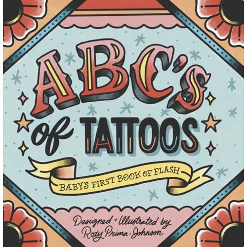 ABC's of Tattoos: Baby's First Book of Flash, 6 x 6 inch Board Book