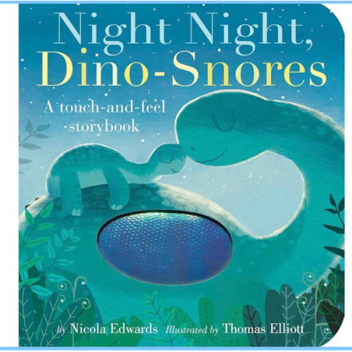 Night Night, Dino-Snores: A Touch-and-Feel Storybook