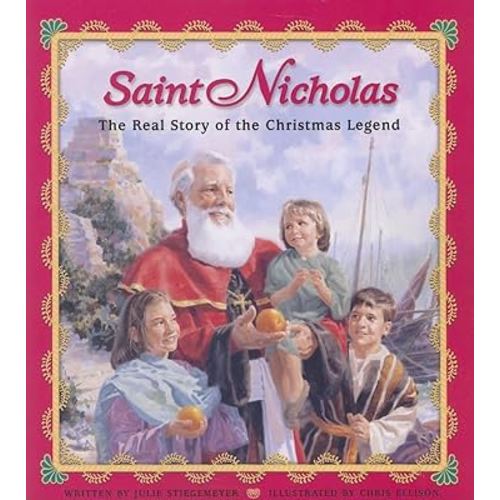 Saint Nicholas: The Real Story of the Christmas Legend
