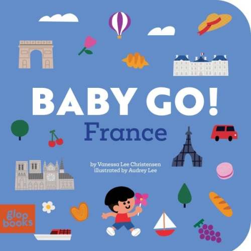 Baby Go! France a book by Vanessa Lee Christensen and Audrey Lee - Bookshop.org US