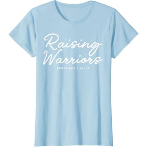 Raising Warriors Ephesians 6 10 20 T-Shirt