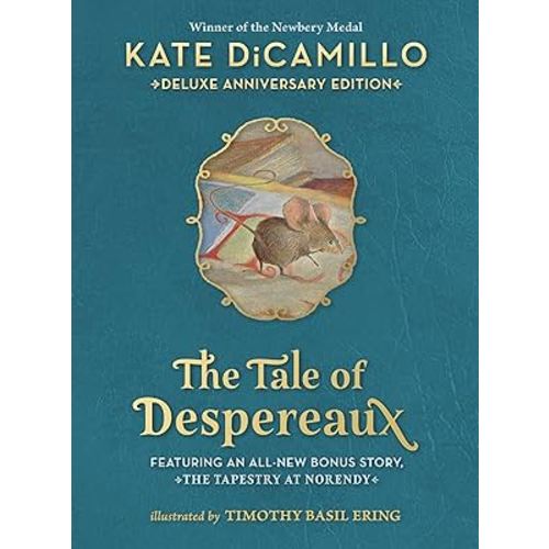 The Tale of Despereaux Deluxe Anniversary Edition: Being the Story of a Mouse, a Princess, Some Soup, and a Spool of Thread (A Middle-Grade Novel of Courage, Friendship, & Forgiveness - For Ages 7-10)