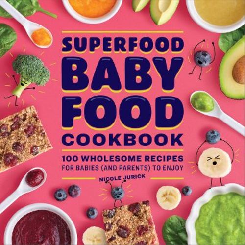 Superfood Baby Food Cookbook - by Nicole Jurick (Paperback)