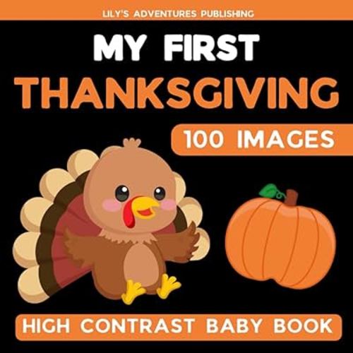 My First Thanksgiving! High Contrast Baby Book for Newborns 0-12 Month: Cute Black and White Pictures to Develop Infants Eyesight | Great Visual Stimulation Gift for New Baby