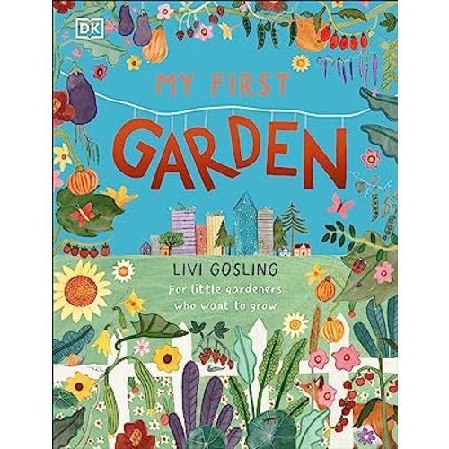 My First Garden: For Little Gardeners Who Want to Grow (My First Series)