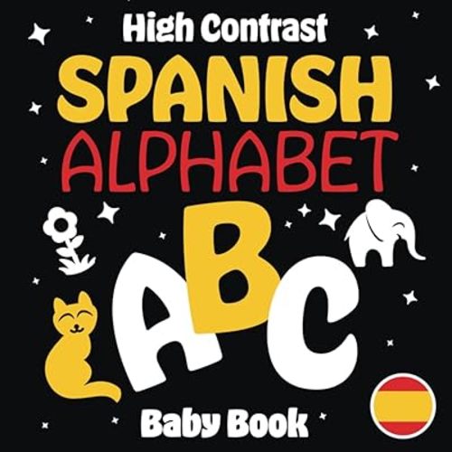High Contrast Spanish Alphabet Baby Book: Helps Visual Development | Modern Kid Education | Great Baby Gift (High Contrast Spanish Baby Book for Newborn Learning) (Spanish Edition)