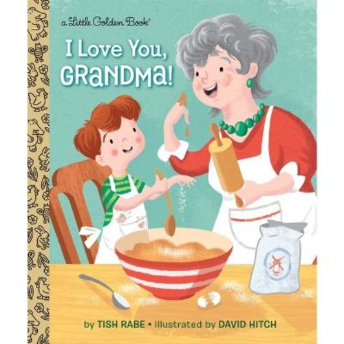 I Love You, Grandma! - (Little Golden Book) by Tish Rabe (Hardcover)