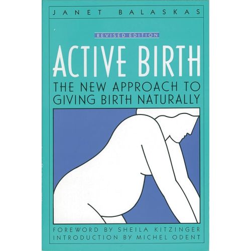 Active Birth: The New Approach to Giving Birth Naturally Paperback – Illustrated, March 16, 1992