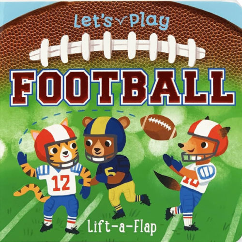 Let's Play Football! A Lift-a-Flap Board Book for Babies and Toddlers, Ages 1-4 (Chunky Lift-A-Flap Board Book)