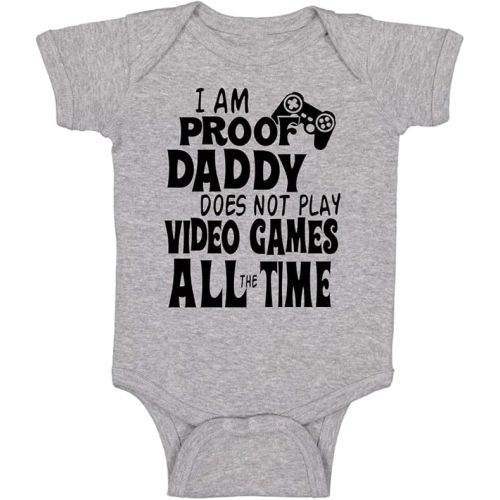 I Am Proof Daddy Does Not Play Video Games All The Time - Funny Baby Essentials Romper Outfits