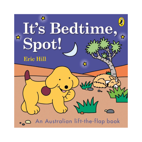Its Bedtime, Spot! by Eric Hill - An Australian Lift-the-Flap Book