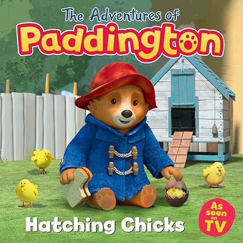 Hatching Chicks: Read this brilliant, funny children’s book from the TV tie-in series of Paddington! (The Adventures of Paddington) Paperback – Picture Book, March 4, 2025