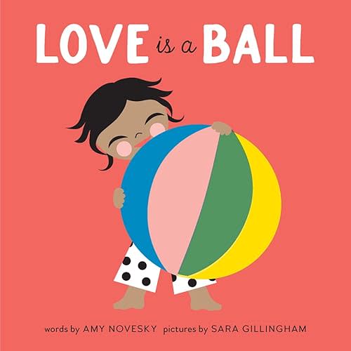 Love Is a Ball: A Board Book Board book – November 8, 2022