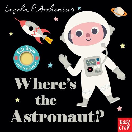 Where's the Astronaut?: (An Interactive, Sensory Lift-the-Flap Book with Felt Flaps and a Mirror for Babies & Toddlers. Friendly Outerspace Friends Include a Space Dog, Alien, & More.)