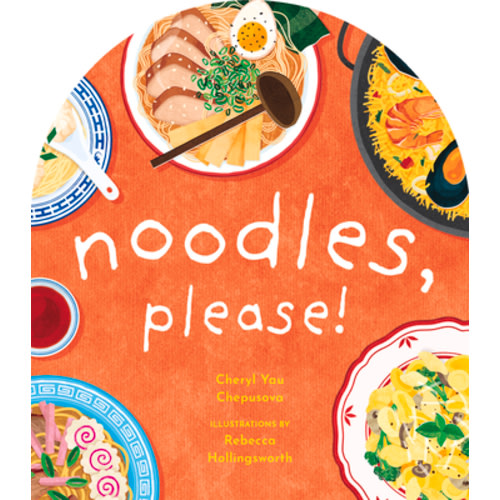 Noodles, Please! (A to Z Foods of the World)