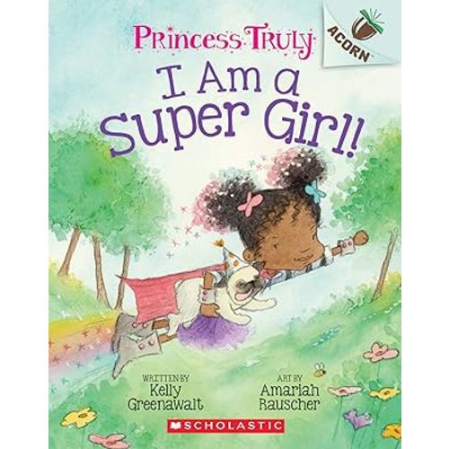 I Am a Super Girl!: An Acorn Book (Princess Truly #1)