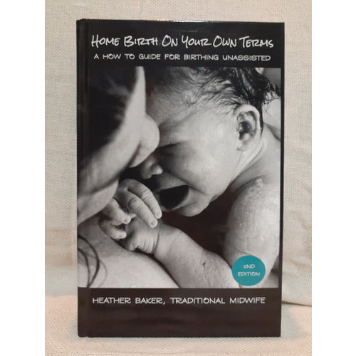 Book: Home Birth on Your Own Terms | Heather Baker, MW