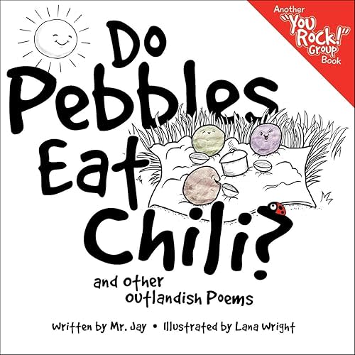 Do Pebbles Eat Chili? and Other Outlandish Poems: Featuring the Cast of the "You Rock!" Group! Paperback – October 16, 2019