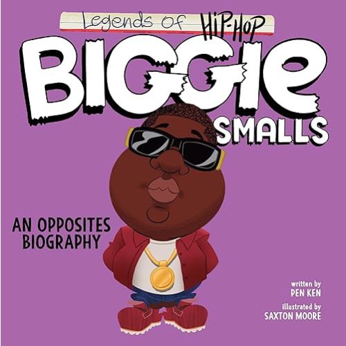 Legends of Hip-Hop: Biggie Smalls: An Opposites Biography Board book – Picture Book, June 18, 2024