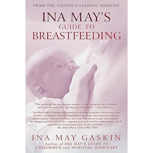 Ina May's Guide to Breastfeeding: From the Nation's Leading Midwife