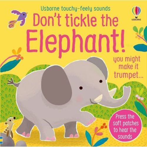 Don't Tickle the Elephant! - (Don't Tickle Touchy Feely Sound Books) by Sam Taplin (Board Book)