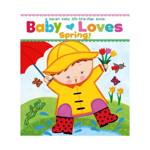 Baby Loves Spring! - (Karen Katz Lift-The-Flap Books) by Karen Katz (Board Book)
