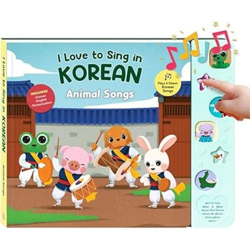 I Love to Sing in Korean: Animal Songs, Press and Play Interactive Song Book, Korean Books for Toddlers, Korean Baby Books (Animal Songs)