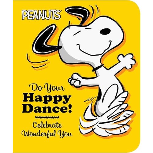 Do Your Happy Dance!: Celebrate Wonderful You (Peanuts) Board book – March 29, 2016