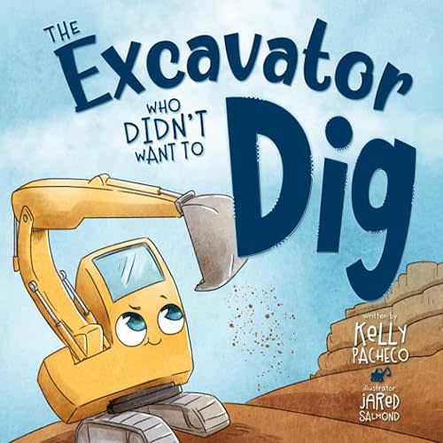 The Excavator Who Didn't Want to Dig Paperback – July 5, 2023