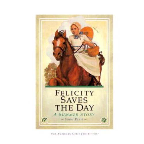 Pre-Owned Felicity Saves the Day: A Summer Story (American Girl Collection) (Hardcover) 1562470353 9781562470357