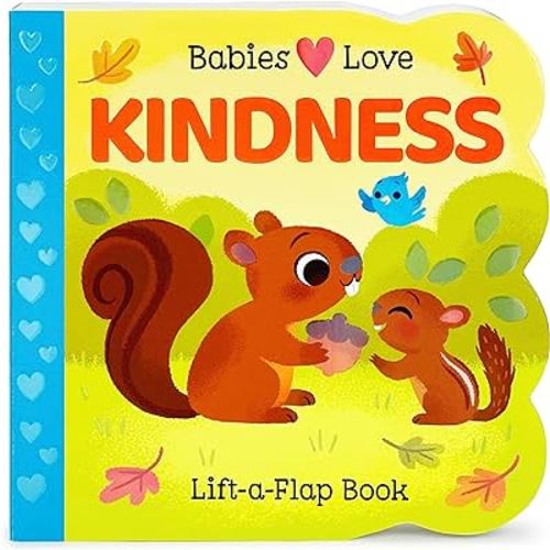 Babies Love Kindness: A Lift-a-Flap Board Book for Babies and Toddlers - Empathy, Kindness, and Social-Emotional Learning Concepts