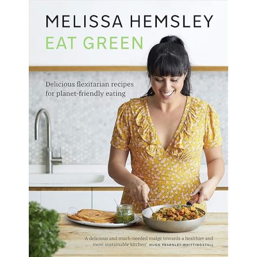 Eat Green: Everyday flexitarian recipes to shop smart, cook with ease and help the planet Hardcover – January 9, 2020