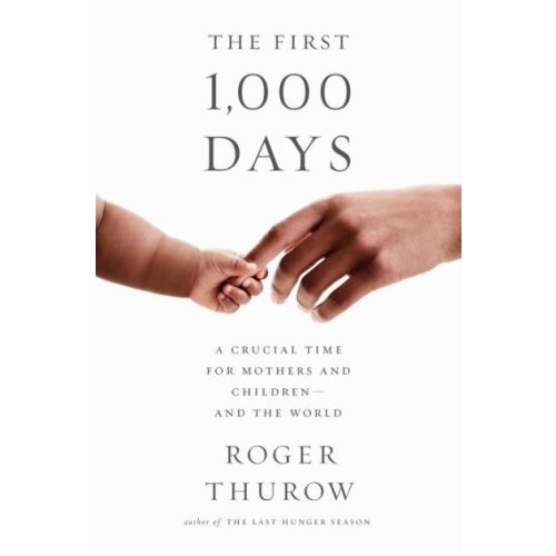 The First 1,000 Days: A Crucial Time for Mothers and Children--And the World | Mother hunger, Books about becoming a mother, Books on poverty