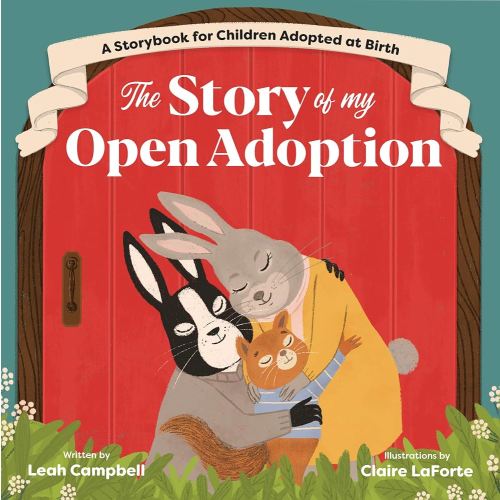 The Story of My Open Adoption: A Storybook for Children Adopted at Birth