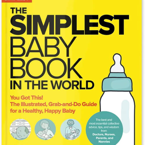 The Simplest Baby Book in the World: The Illustrated, Grab-and-Do Guide for a Healthy, Happy Baby
