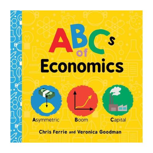 ABCs of Economics - (Baby University) by Chris Ferrie & Veronica Goodman (Board Book)