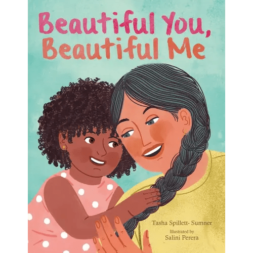Beautiful You, Beautiful Me a book by Tasha Spillett and Salini Perera - Bookshop.org US