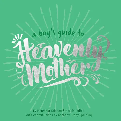 A Boy's Guide to Heavenly Mother
