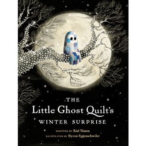 The Little Ghost Quilt's Winter Surprise - (A Little Ghost Quilt Book) by Riel Nason (Hardcover)