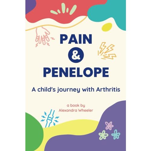 Pain and Penelope: A child's journey with arthritis Paperback – Large Print, February 12, 2023